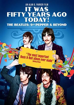 It Was Fifty Years Ago Today! The Beatles: Sgt. Pepper &amp; Beyond (2017)